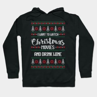 ALL I WANT TO DO IS WATCH CHRISTMAS MOVIES AND DRINK WINE Hoodie